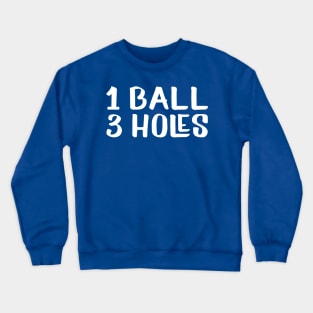 1 Ball 3 Holes Crewneck Sweatshirt